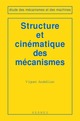 Structure et cinématique des mécanismes (coll. Etude des mécanismes et des machines) De ARAKELIAN Viguen - HERMES SCIENCE PUBLICATIONS / LAVOISIER