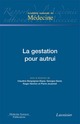 La gestation pour autrui De DAVID Georges, HENRION Roger, JOUANNET Pierre et BERGOIGNAN-ESPER Claudine - MEDECINE SCIENCES PUBLICATIONS