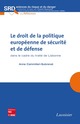Le droit de la politique européenne de sécurité et de défense (collection SRD, série  De CAMMILLERI-SUBRENAT Anne - TECHNIQUE & DOCUMENTATION