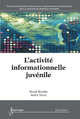 L'activité informationnelle juvénile De BOUBÉE Nicole et TRICOT André - HERMES SCIENCE PUBLICATIONS / LAVOISIER