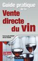 Guide pratique de la vente directe du vin De Gérard Seguin et Emmanuelle Rouzet - Dunod