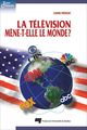 La télévision mène-t-elle le monde ? De Karine Prémont - Presses de l'Université du Québec