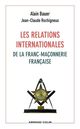 Les relations internationales de la franc-maçonnerie française De Alain Bauer et Jean-Claude Rochigneux - Armand Colin