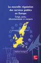 La nouvelle régulation des services publics en Europe : énergie, postes, télécommunications et transports De RODRIGUES Stéphane - TECHNIQUE & DOCUMENTATION