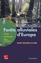 Forêts alluviales d'Europe: Écologie, biogéographie, valeur intrinsèque De SCHNITZLER-LENOBLE Annik et CARBIENER Roland - TECHNIQUE & DOCUMENTATION