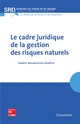 Le cadre juridique de la gestion des risques naturels (collection SRD) De SANSÉVÉRINO-GODFRIN Valérie - TECHNIQUE & DOCUMENTATION