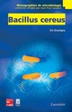 Bacillus cereus (collection Monographies de microbiologie) De DROMIGNY Éric - TECHNIQUE & DOCUMENTATION