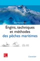 Engins, techniques et méthodes des pêches maritimes De LE GALL Jean-Yves - TECHNIQUE & DOCUMENTATION