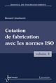 Manuel de tolérancement, volume 4 : cotation de fabrication avec les normes ISO De ANSELMETTI Bernard - HERMES SCIENCE PUBLICATIONS / LAVOISIER