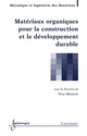 Matériaux organiques pour la construction et le développement durable (traité MIM) De MOUTON Yves - HERMES SCIENCE PUBLICATIONS / LAVOISIER