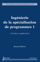 Ingénierie de la spécialisation de programmes 1 : principes et applications (Coll. Logique et programmation) De MARLET Renaud - HERMES SCIENCE PUBLICATIONS / LAVOISIER