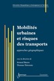 Mobilités urbaines et risques des transports (traité IGAT) De BANOS Arnaud et THÉVENIN Thomas - HERMES SCIENCE PUBLICATIONS / LAVOISIER