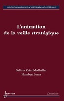 L'animation de la veille stratégique De KRIAA MEDHAFFER Salima et LESCA Humbert - HERMES SCIENCE PUBLICATIONS / LAVOISIER