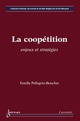 La coopétition : enjeux et stratégies De PELLEGRIN-BOUCHER Estelle - HERMES SCIENCE PUBLICATIONS / LAVOISIER