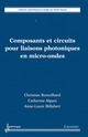 Composants et circuits pour liaisons photoniques en microondes De RUMELHARD Christian, ALGANI Catherine et BILLABERT Anne-Laure - HERMES SCIENCE PUBLICATIONS / LAVOISIER