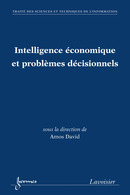 Intelligence économique et problèmes décisionnels (traité STI) De DAVID Amos - HERMES SCIENCE PUBLICATIONS / LAVOISIER