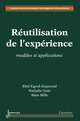 Réutilisation de l'expérience De EGYED-ZSIGMOND Elöd, GUIN Nathalie et MILLE Alain - HERMES SCIENCE PUBLICATIONS / LAVOISIER