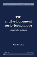TIC et développement socioéconomique De KIYINDOU Alain - HERMES SCIENCE PUBLICATIONS / LAVOISIER