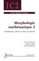 Morphologie mathématique 2 (traité IC2) De TALBOT Hugues et NAJMAN Laurent - HERMES SCIENCE PUBLICATIONS / LAVOISIER