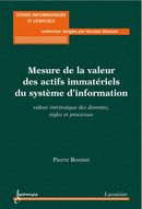 Mesure de la valeur des actifs immatériels du système d’information : valeur intrinsèque des données, règles et processus De BONNET Pierre - HERMES SCIENCE PUBLICATIONS / LAVOISIER
