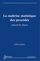 La maîtrise statistique des procédés De LASNIER Gilles - HERMES SCIENCE PUBLICATIONS / LAVOISIER