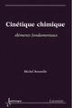 Cinétique chimique : éléments fondamentaux De SOUSTELLE Michel - HERMES SCIENCE PUBLICATIONS / LAVOISIER