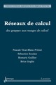 Réseaux de calcul De VICAT-BLANC PRIMET Pascale, SOUDAN Sébastien, GUILLIER Romaric et GOGLIN Brice - HERMES SCIENCE PUBLICATIONS / LAVOISIER