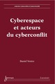 Cyberespace et acteurs du cyberconflit De VENTRE Daniel - HERMES SCIENCE PUBLICATIONS / LAVOISIER