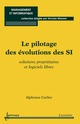 Le pilotage des évolutions des SI :solutions propriétaires et logiciels libres De CARLIER Alphonse - HERMES SCIENCE PUBLICATIONS / LAVOISIER
