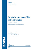 Le génie des procédés et l’entreprise : projets industriels et management du changement De DAL PONT Jean-Pierre - HERMES SCIENCE PUBLICATIONS / LAVOISIER