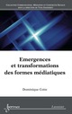  Emergences et transformations des formes médiatiques De COTTE Dominique - HERMES SCIENCE PUBLICATIONS / LAVOISIER