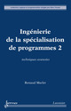 Ingénierie de la spécialisation de programmes 2 : techniques avancées (Coll. Logique et programmation) De MARLET Renaud - HERMES SCIENCE PUBLICATIONS / LAVOISIER