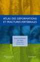 Atlas des déformations et fractures vertébrales De FECHTENBAUM Jacques, KOLTA Sami, BRIOT Karine et ROUX Christian - MEDECINE SCIENCES PUBLICATIONS