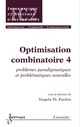 Optimisation combinatoire 4 : problèmes paradigmatiques (Traité IC2 série informatique et systèmes d'information) De PASCHOS Vangelis Th. - HERMES SCIENCE PUBLICATIONS / LAVOISIER