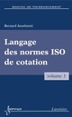 Manuel de tolérancement. Volume 1. Langage des normes ISO de cotation De ANSELMETTI Bernard - HERMES SCIENCE PUBLICATIONS / LAVOISIER