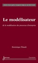 Le modélisateur : de la modélisation des processus d'entreprise (Collection finance gestion management) De THIAULT Dominique - HERMES SCIENCE PUBLICATIONS / LAVOISIER