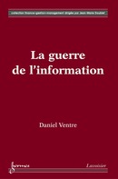 La guerre de l'information (Collection finance gestion management) De VENTRE Daniel - HERMES SCIENCE PUBLICATIONS / LAVOISIER