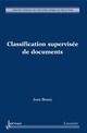 Classification supervisée de documents (Collection Traitement de l'information) De BENEY Jean - HERMES SCIENCE PUBLICATIONS / LAVOISIER