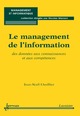 Le management de l'information : des données aux connaissances et aux compétences (Coll. Management et informatique) De LHUILLIER Jean-Noël - HERMES SCIENCE PUBLICATIONS / LAVOISIER