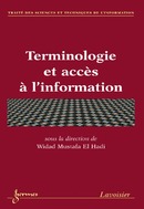 Terminologie et accès à l'information (Traité des sciences et techniques de l'information) De MUSTAFA EL HADI Widad - HERMES SCIENCE PUBLICATIONS / LAVOISIER