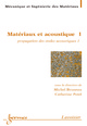 Matériaux et acoustique 1 : propagation des ondes acoustiques 1 (Traité MIM série alliages métalliques) De BRUNEAU Michel et POTEL Catherine - HERMES SCIENCE PUBLICATIONS / LAVOISIER