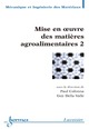 Mise en œuvre des matières agroalimentaires 2 (Traité MIM série Polymères) De COLONNA Paul et DELLA VALLE Guy - HERMES SCIENCE PUBLICATIONS / LAVOISIER