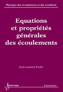 Equations et propriétés générales des écoulements (Physique des écoulements et des transferts Vol. 1) De PEUBE Jean-Laurent - HERMES SCIENCE PUBLICATIONS / LAVOISIER