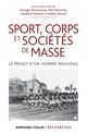 Sport, corps et sociétés de masse De Georges Bensoussan, Paul Dietschy, Caroline François et Hubert Strouk - Armand Colin