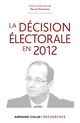 La décision électorale en 2012 De Pascal Perrineau - Armand Colin