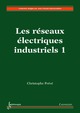Les réseaux électriques industriels volume 1 : conception, implantation et exploitation  - HERMES SCIENCE PUBLICATIONS / LAVOISIER