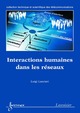 Interactions humaines dans les réseaux  - HERMES SCIENCE PUBLICATIONS / LAVOISIER