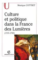 Culture et politique dans la France des Lumières De Monique Cottret - Armand Colin