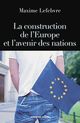 La construction de l'Europe et l'avenir des nations De Maxime Lefebvre - Armand Colin