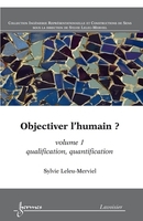 Objectiver l'humain ? Volume 1 De  LELEUMERVIEL - HERMES SCIENCE PUBLICATIONS / LAVOISIER
